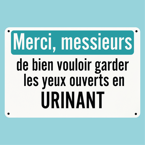 Plaque humoristique: Merci, messieurs de bien vouloir garder les yeux ouvert en urinant