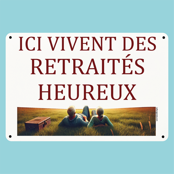 Plaque humoristique: Ici vivent des retraités heureux