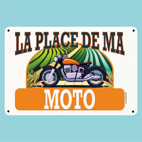 Plaque humoristique: La place de ma moto