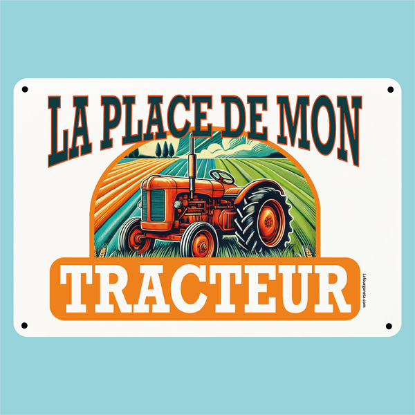 Plaque humoristique: La place de mon tracteur