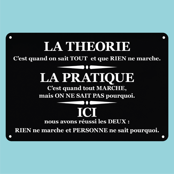 Plaque humoristique : La théorie, la pratique, ici