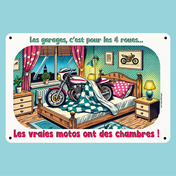 Plaque humoristique: Les vraies motos ont des chambres