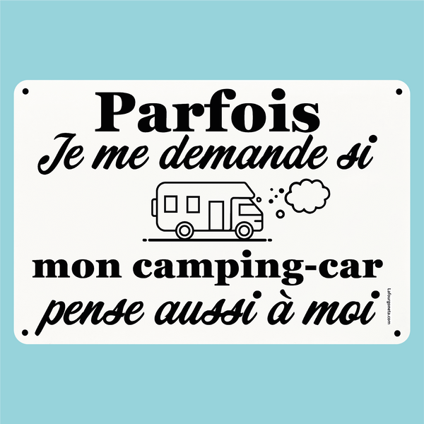 Plaque humoristique: Mon camping-car pense t'il à moi