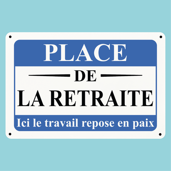 Plaque humoristique: Place de la retraite, le travail repose en paix