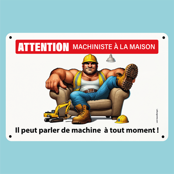 Plaque humoristique: Attention machiniste à la maison