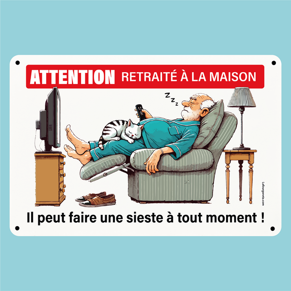 Plaque humoristique: Attention retraité à la maison