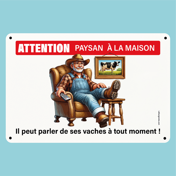 Plaque humoristique: Attention paysan à la maison, il peut parler de ses vaches