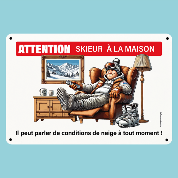 Plaque humoristique: Attention skieur à la maison, il peut parler de conditions de neige