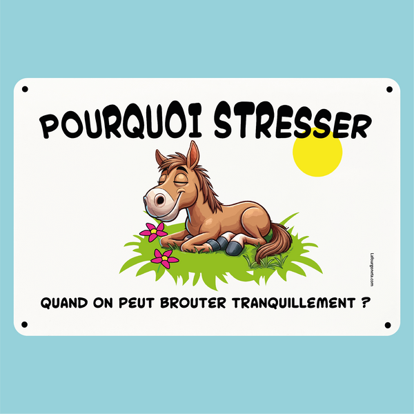 Plaque humoristique: Pourquoi stresser quand on peut brouter tranquillement