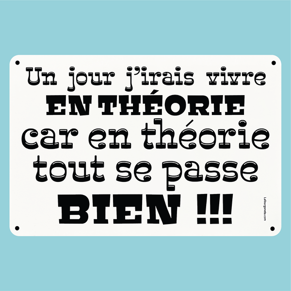 Plaque humoristique: Un jour j'irais vivre en théorie