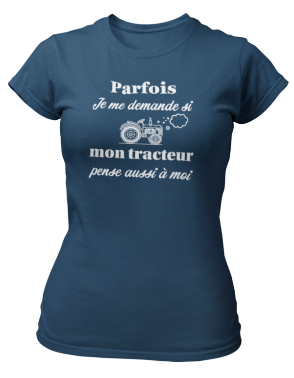 T-shirt Parfois je me demande si mon tracteur pense aussi à moi