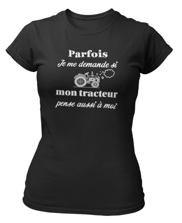 T-shirt Parfois je me demande si mon tracteur pense aussi à moi