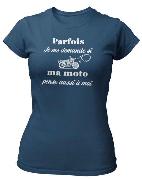 T-shirt Parfois je me demande si ma moto pense aussi à moi