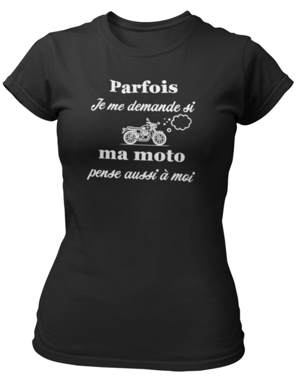 T-shirt Parfois je me demande si ma moto pense aussi à moi