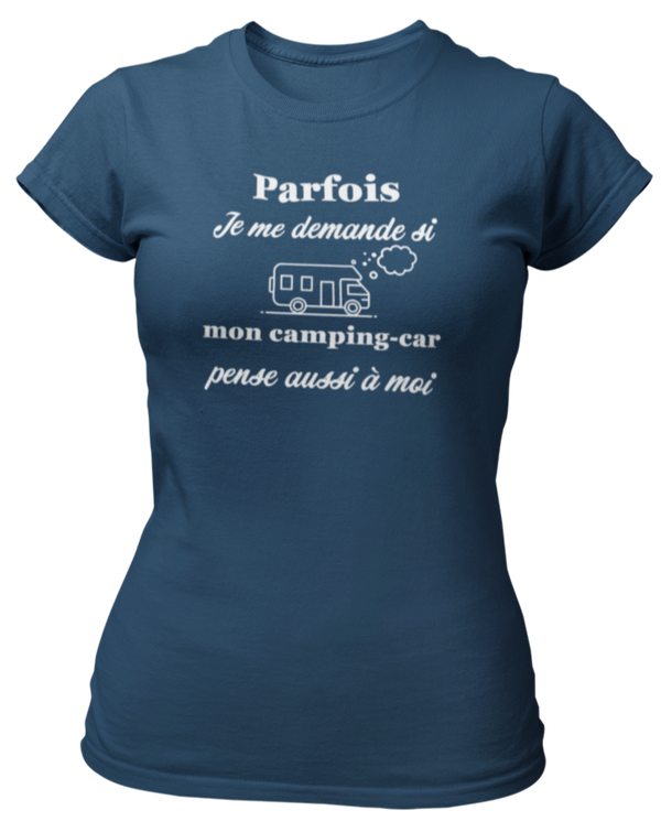 T-shirt Parfois je me demande si mon camping-car pense aussi à moi