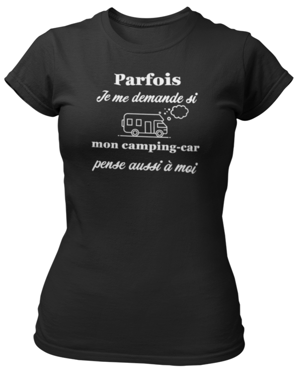 T-shirt Parfois je me demande si mon camping-car pense aussi à moi