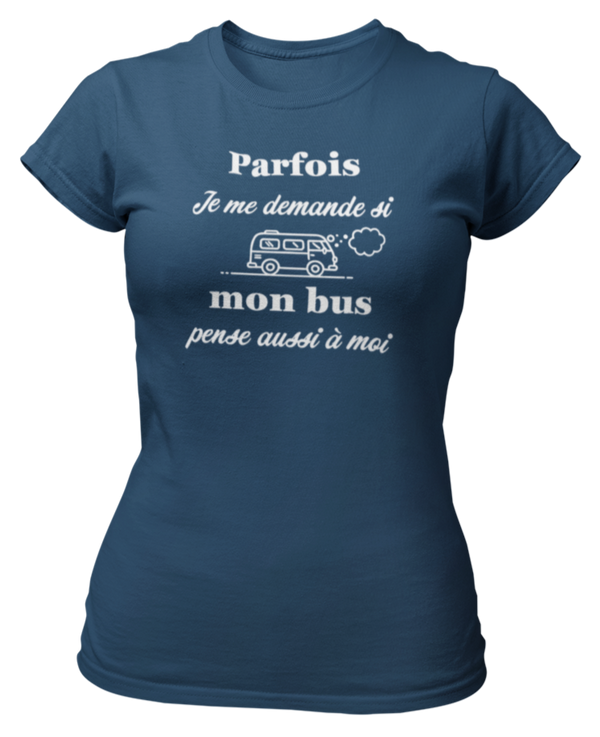 T-shirt Parfois je me demande si mon bus pense aussi à moi