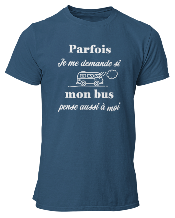 T-shirt Parfois je me demande si mon bus pense aussi à moi