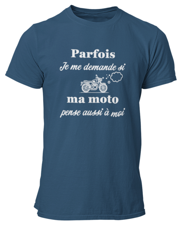 T-shirt Parfois je me demande si ma moto pense aussi à moi