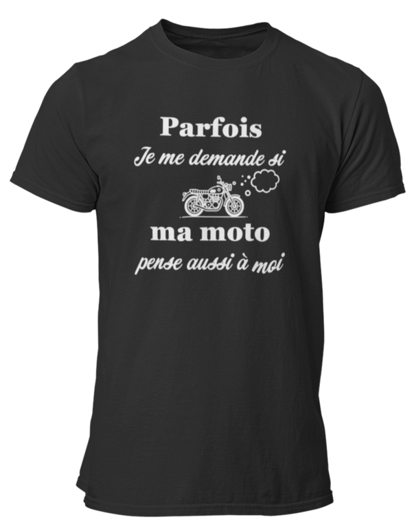 T-shirt Parfois je me demande si ma moto pense aussi à moi