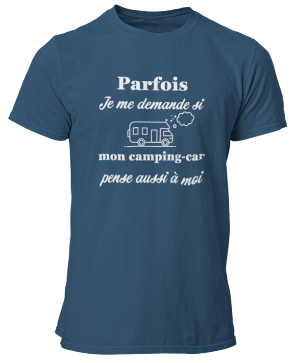 T-shirt Parfois je me demande si mon camping-car pense aussi à moi