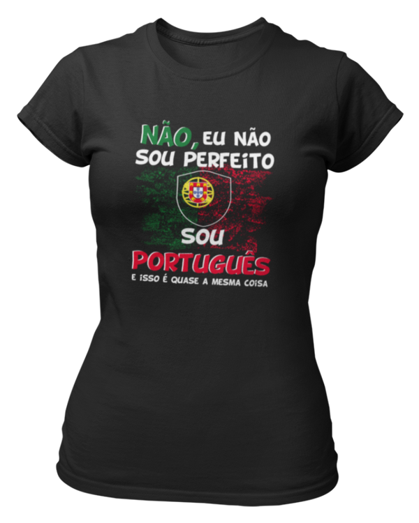 T-shirt Nao, eu nao sou perfeito sou português E isso é quasse a mesma coisa