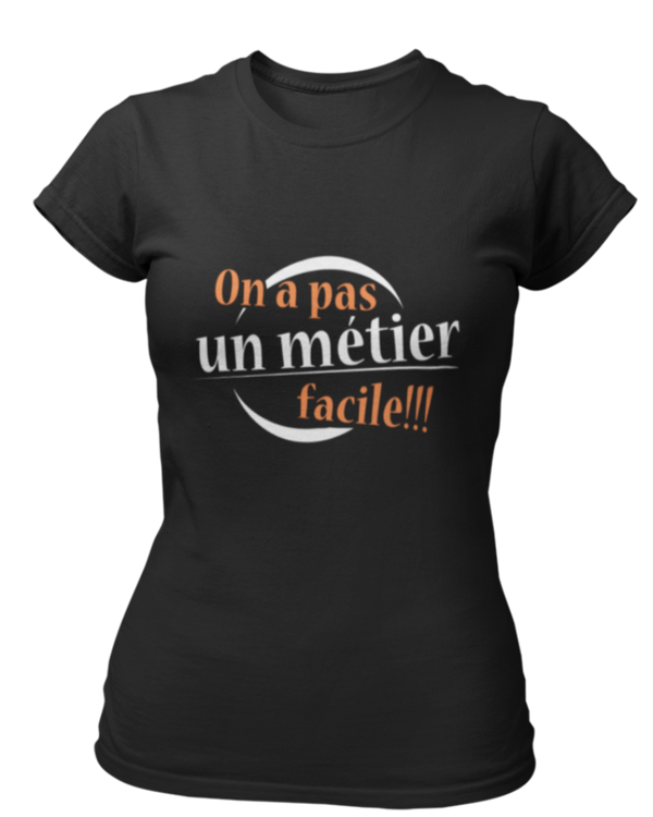 T-shirt On a pas un métier facile !!!