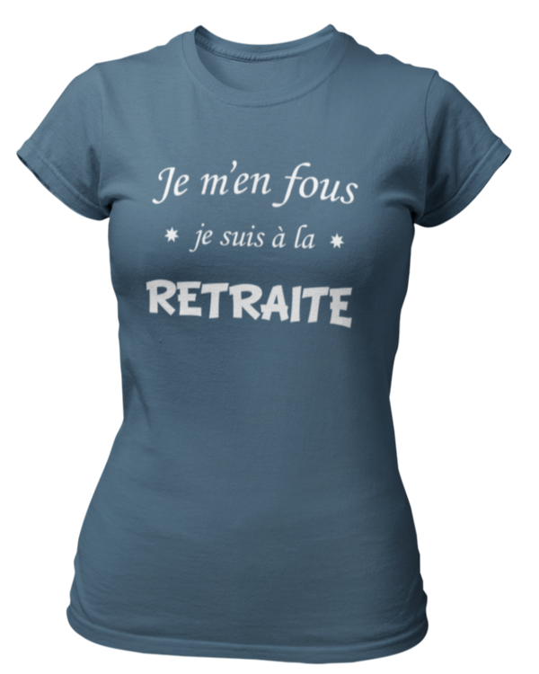 T-shirt Je m'en fous je suis à la retraite