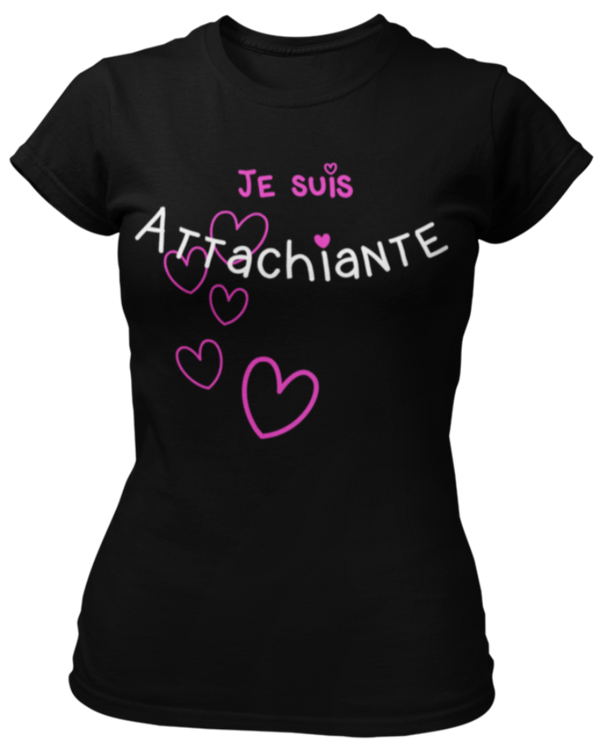 T-shirt Je suis attachiante