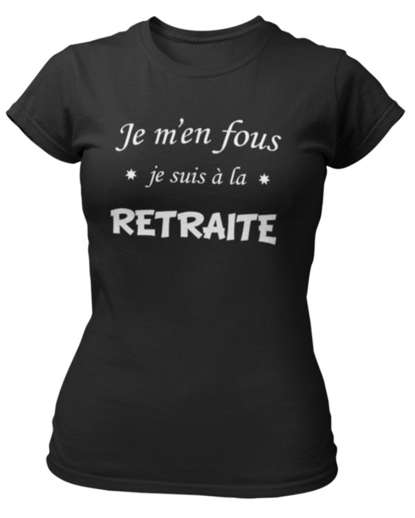 T-shirt Je m'en fous je suis à la retraite