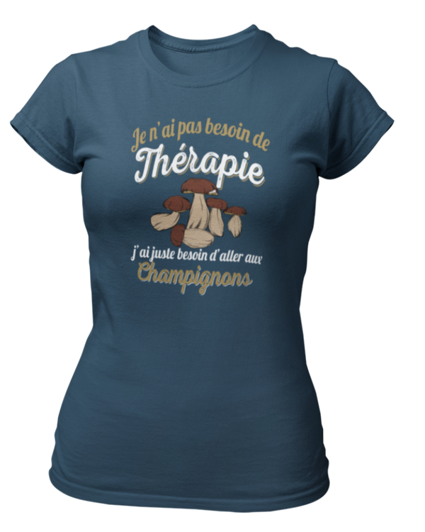 T-shirt Je n'ai pas besoin de thérapie j'ai juste besoin d'aller aux champignons