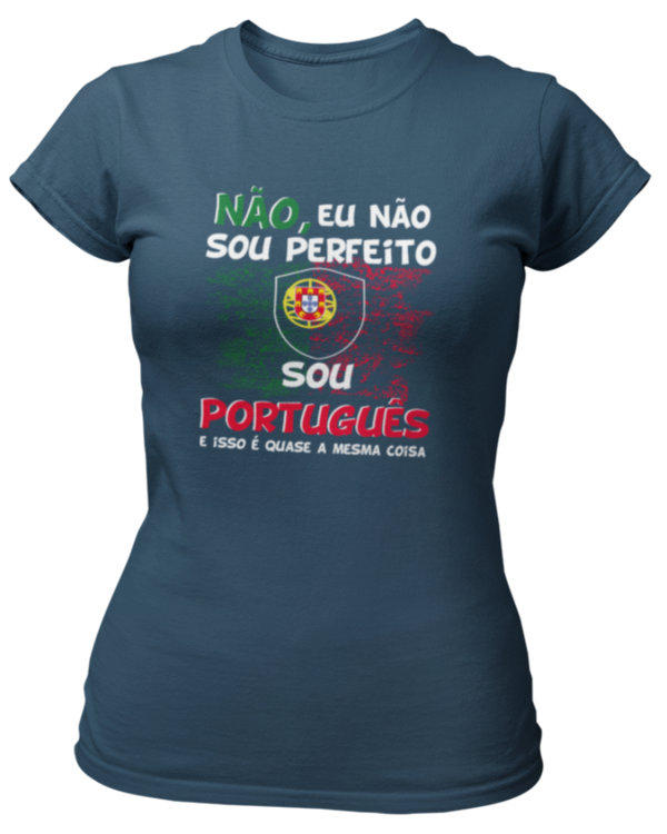 T-shirt Nao, eu nao sou perfeito sou português E isso é quasse a mesma coisa