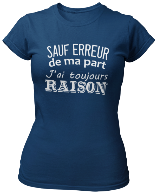 T-shirt Sauf erreur de ma part,  j'ai toujours raison