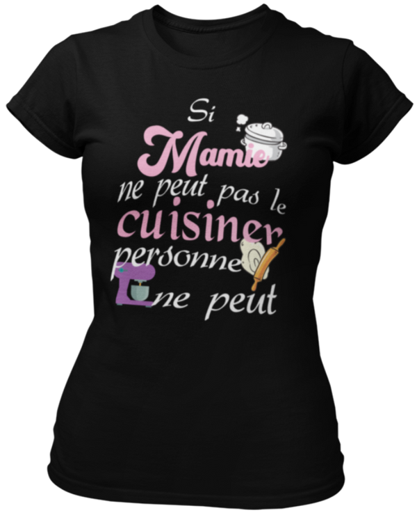 T-shirt Si Mamie ne peut pas le cuisiner, personne ne peut