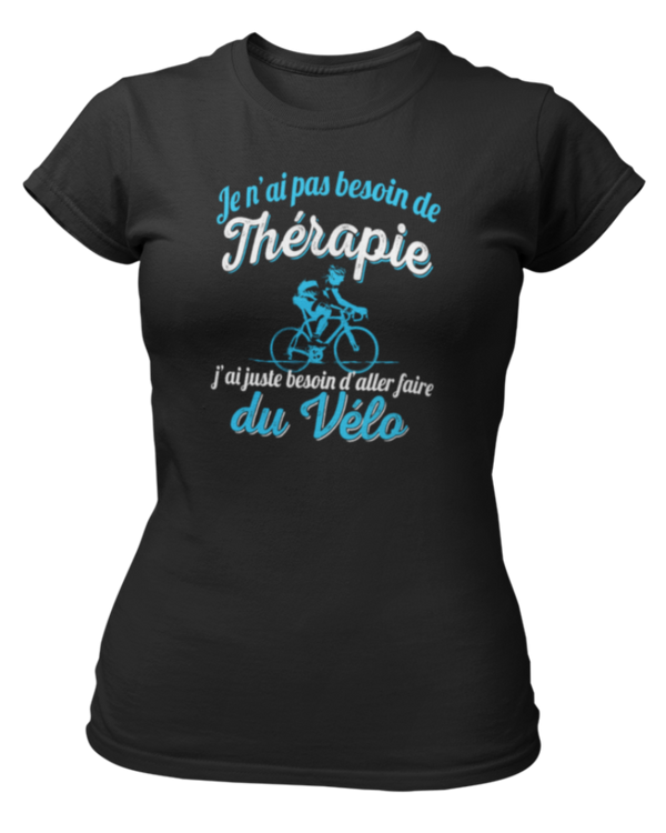 T-shirt Je n'ai pas besoin de thérapie j'ai juste besoin d'aller faire du vélo