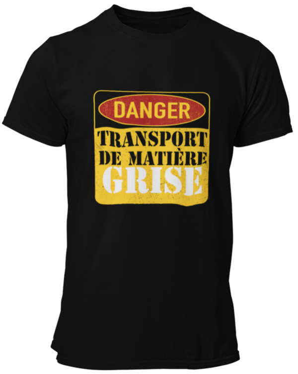 T-shirt Danger! Transport de matière grise