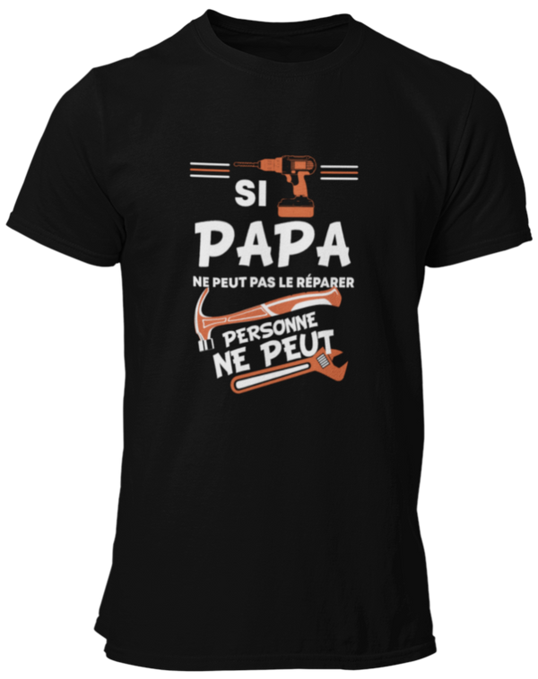 T-shirt, Si papa ne peut pas le réparer, personne ne peut!