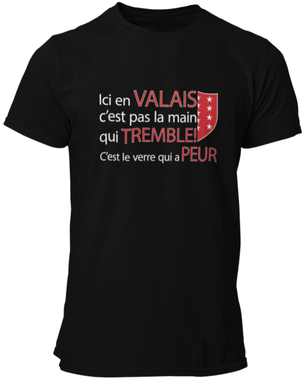 T-shirt Ici en Valais c'est pas la main qui tremble! C'est le verre qui a peur