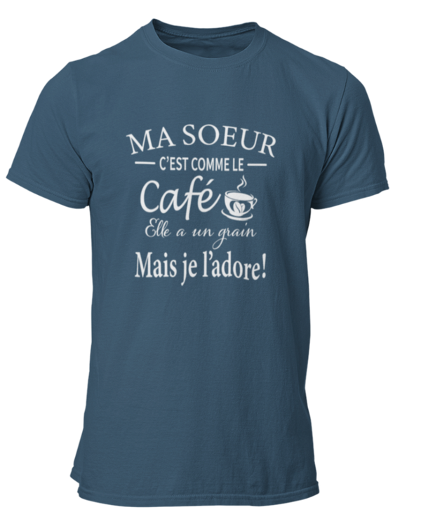 T-shirt Ma sœur c'est comme le café