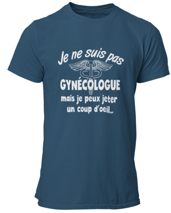 T-shirt Je ne suis pas gynécologue mais je peux jeter un coup d'œil...