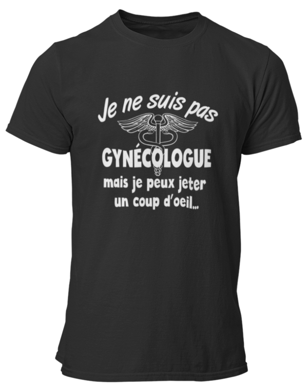 T-shirt Je ne suis pas gynécologue mais je peux jeter un coup d'œil...