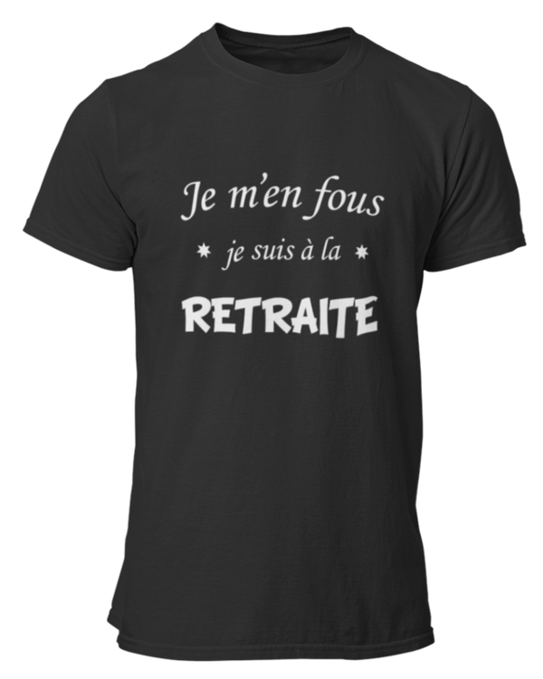 T-shirt Je m'en fous je suis à la retraite