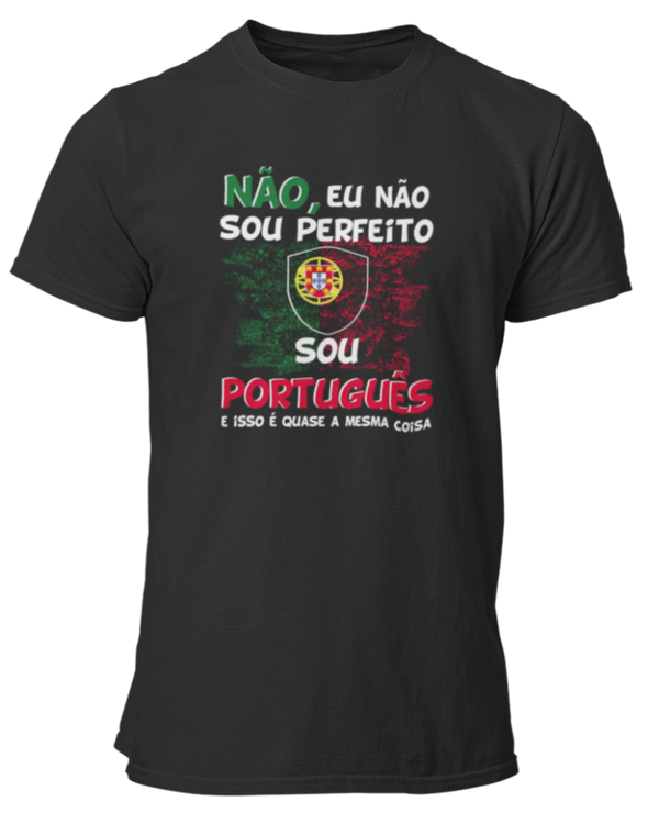 T-shirt Nao, eu nao sou perfeito sou português E isso é quasse a mesma coisa