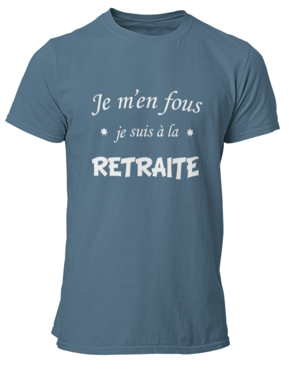 T-shirt Je m'en fous je suis à la retraite