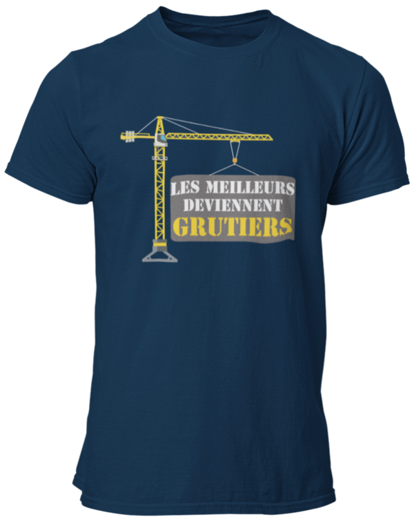 T-shirt Les meilleurs deviennent grutier