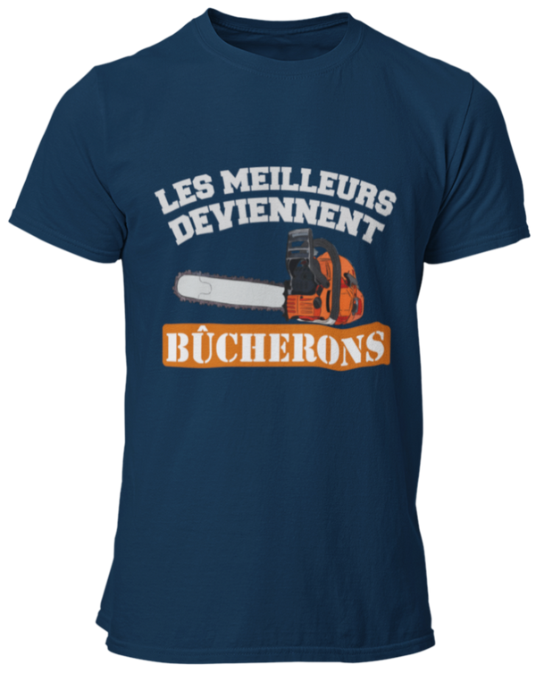 T-shirt Les meilleurs deviennent bûcherons