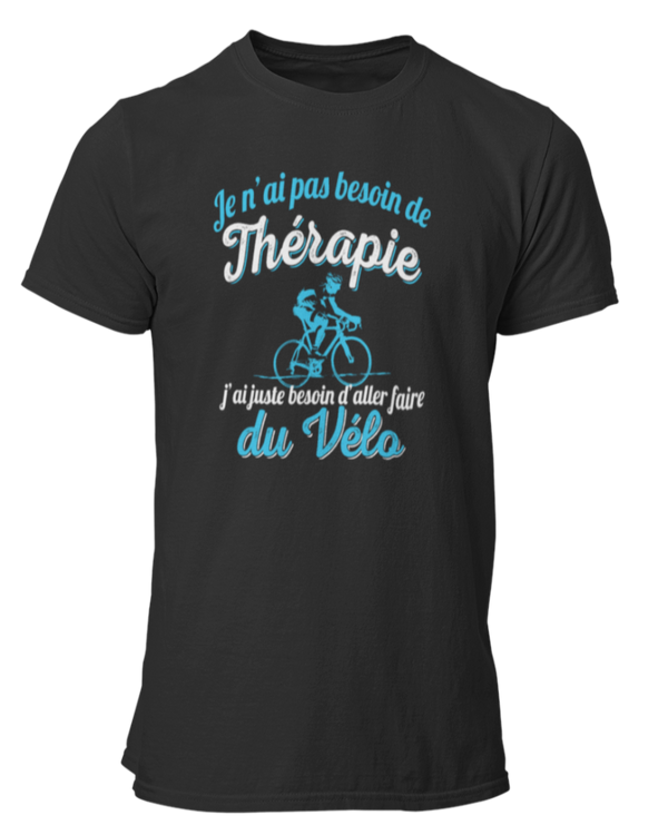 T-shirt Je n'ai pas besoin de thérapie j'ai juste besoin d'aller faire du vélo