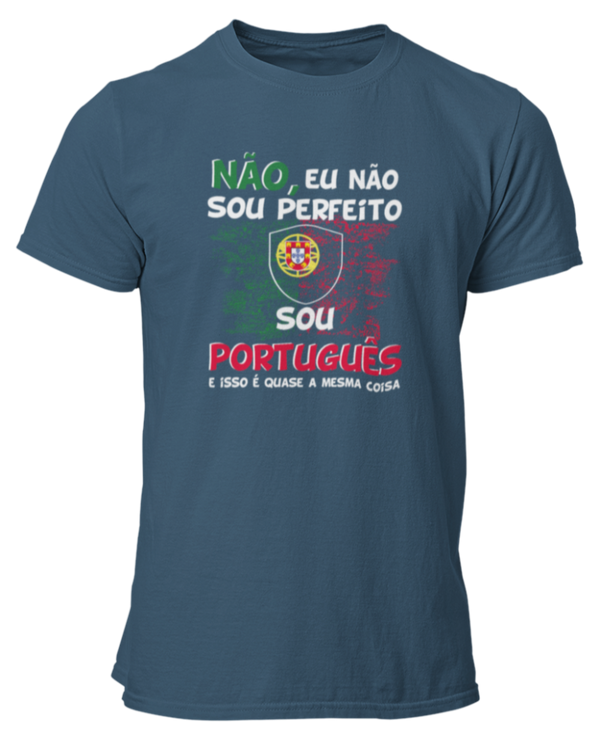 T-shirt Nao, eu nao sou perfeito sou português E isso é quasse a mesma coisa