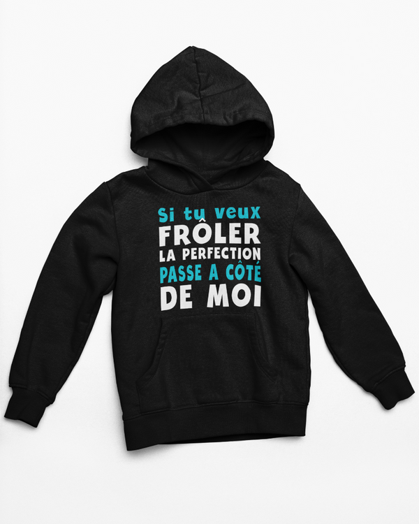 Sweat Si tu veux frôler la perfection passe à côté de moi