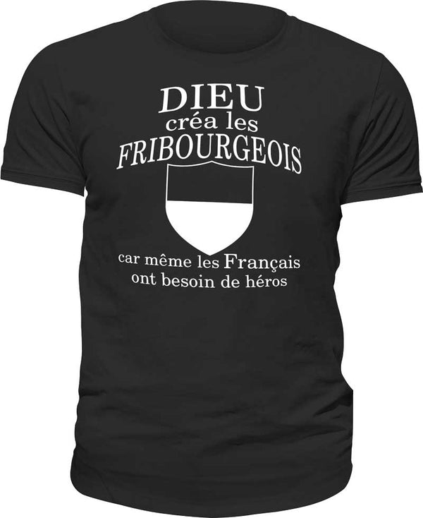 T-shirt Dieu créa les Fribourgeois car même les Français ont besoin de héros